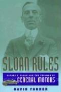 Sloan Rules: Alfred P. Sloan and the Triumph of General Motors