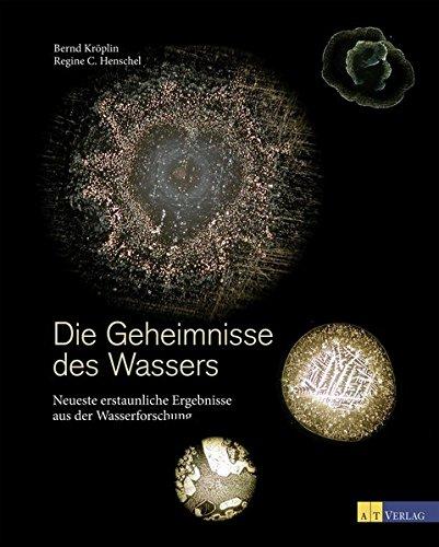 Die Geheimnisse des Wassers: Neueste erstaunliche Ergebnisse aus der Wasserforschung