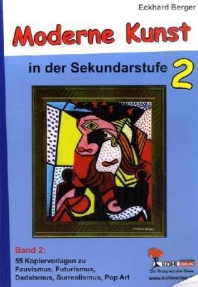 Moderne Kunst / Band 2: Symbolismus, Futurismus, Dadaismus, Surrealismus, Pop Art