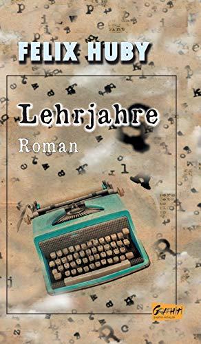 Lehrjahre: Roman (Felix Huby - Die autobiografischen Romane)