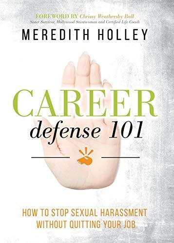 Career Defense 101: How to Stop Sexual Harassment Without Quitting Your Job