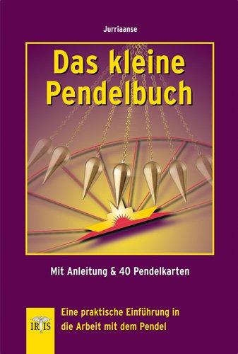 Das kleine Pendelbuch: Eine praktische Einführung in die Arbeit mit dem Pendel