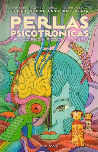 PERLAS PSICOTRÓNICAS DE LA CIENCIA FICCIÓN JAPONESA (Satori Ficción, Band 17)