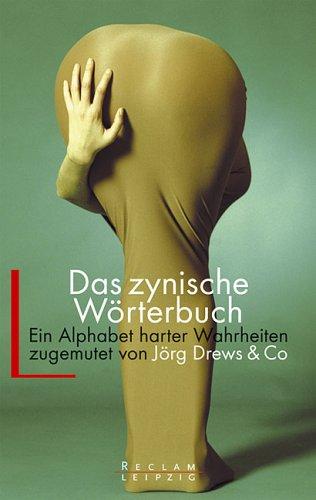 Das zynische Wörterbuch. Ein Alphabet harter Wahrheiten.