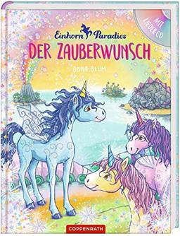 Einhorn-Paradies (Bd. 1 / Buch mit CD): Der Zauberwunsch