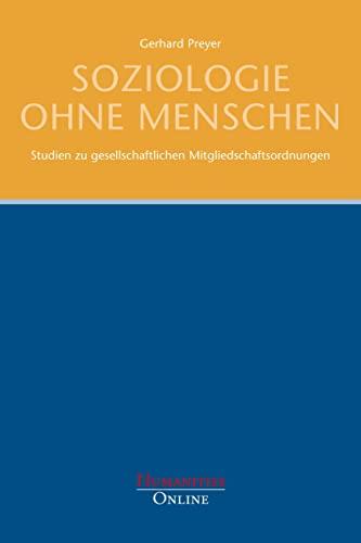 Soziologie ohne Menschen: Studien zu gesellschaftlichen Mitgliedschaftsordnungen