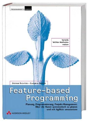 Feature-based Programming . Leichte Methoden im praktischen Einsatz (Programmer's Choice)