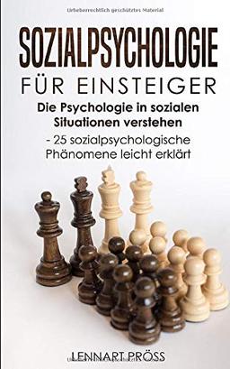 Sozialpsychologie für Einsteiger: Die Psychologie in sozialen Situationen verstehen - 25 sozialpsychologische Effekte leicht erklärt