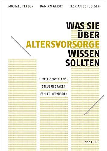 Was Sie über Altersvorsorge wissen sollten: Intelligent planen ‒ Steuern sparen ‒ Fehler vermeiden