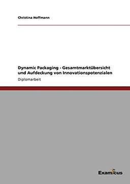 Dynamic Packaging - Gesamtmarktübersicht und Aufdeckung von Innovationspotenzialen