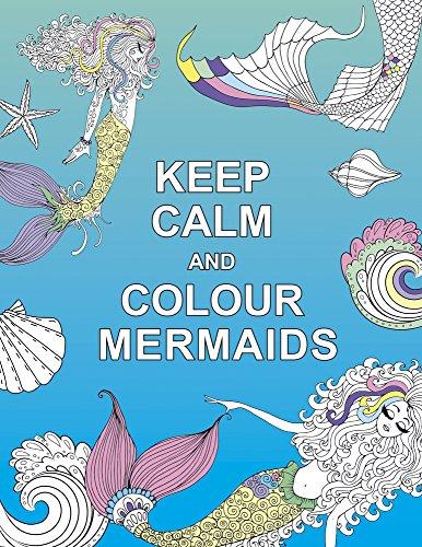 Keep Calm and Colour Mermaids (Huck & Pucker Colouring Books)