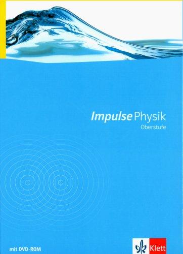 Impulse Physik - Neubearbeitung. Bundesausgabe für Gymnasien: Impulse Physik Oberstufe. Neubearbeitung. Schülerbuch mit DVD-ROM