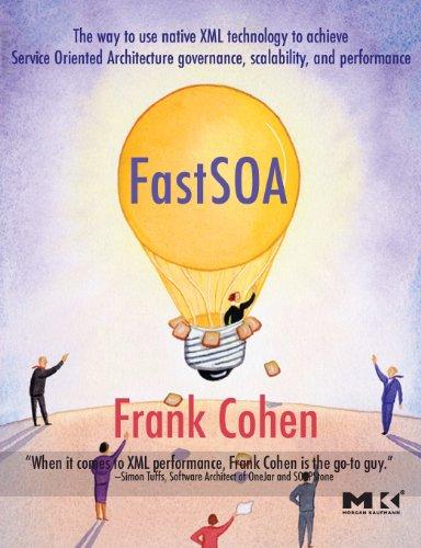 Fast SOA: The way to use native XML technology to achieve Service Oriented Architecture governance, scalability, and performance (The Morgan Kaufmann Series in Data Management Systems)