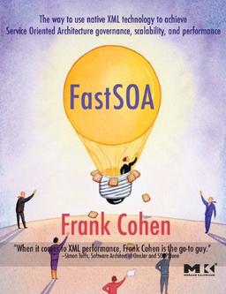 Fast SOA: The way to use native XML technology to achieve Service Oriented Architecture governance, scalability, and performance (The Morgan Kaufmann Series in Data Management Systems)