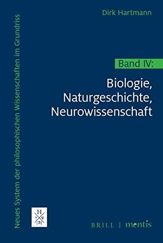 Neues System der philosophischen Wissenschaften im Grundriss: Band IV: Biologie, Naturgeschichte, Neurowissenschaft