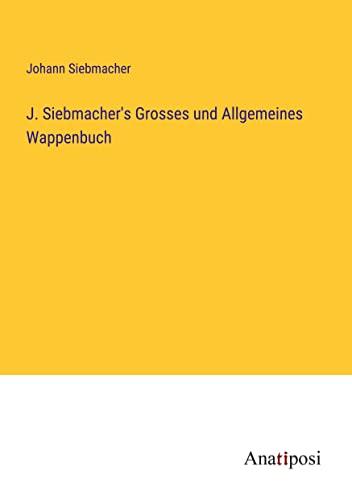 J. Siebmacher's Grosses und Allgemeines Wappenbuch