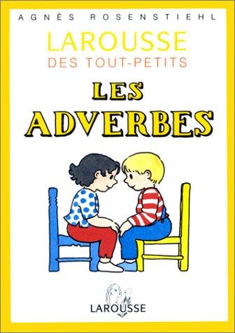 Les adverbes (Larousse des Tout-Pe)