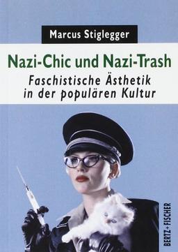 Nazi-Chic und Nazi-Trash: Faschistische Ästhetik in der populären Kultur