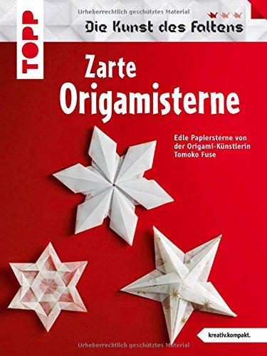 Zarte Origami-Sterne (kreativ.kompakt.): Die schönsten Sterne der Origami-Künstlerin Tomoko Fuse.