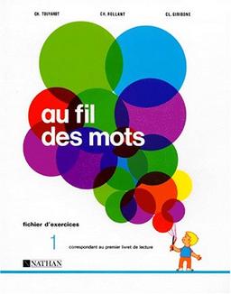 FICHIER D'EXERCICES 1. Correspondant au premier livret de lecture (Au Fil des Mots)