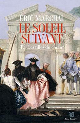 Le soleil suivant. Vol. 1. Les filles du choeur