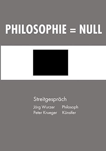 Philosophie = Null: Streitgespräch