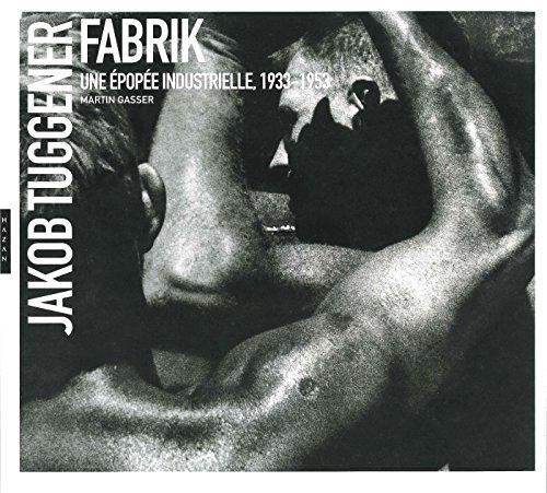 Jakob Tuggener : Fabrik, une épopée industrielle, 1933-1953 : exposition, Montpellier, Pavillon populaire, du 1er juillet au 17 octobre 2015