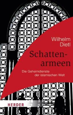 Schattenarmeen: Die Geheimdienste der islamischen Welt (HERDER spektrum)