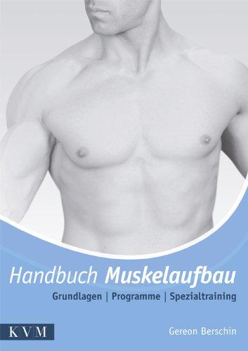 Handbuch Muskelaufbau: Grundlagen - Programme - Spezialtraining