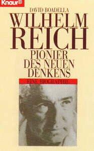 Wilhelm Reich. Pionier des neuen Denkens. Eine Biographie.