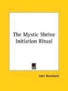 The Mystic Shrine Initiation Ritual