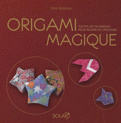 Origami magique : toutes les techniques pour réussir ses créations