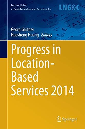 Progress in Location-Based Services 2014 (Lecture Notes in Geoinformation and Cartography)