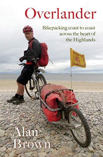 Overlander: Bikepacking coast to coast across the heart of the Highlands