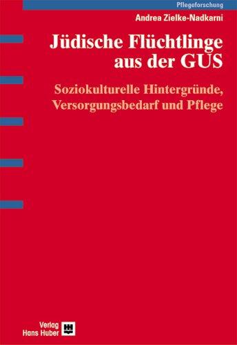 Jüdische Flüchtlinge aus der GUS. Soziokulturelle Hintergründe, Versorgungsbedarf und Pflege