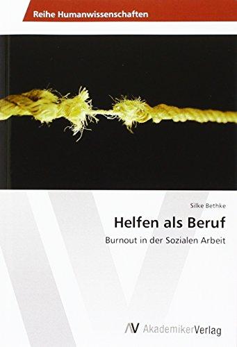 Helfen als Beruf: Burnout in der Sozialen Arbeit