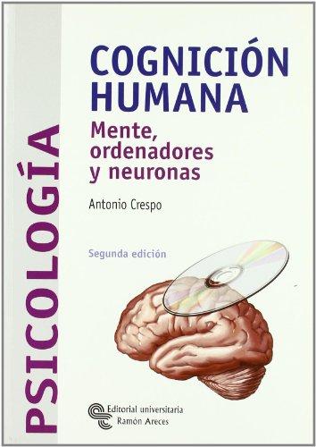 Cognición humana: Mente, ordenadores y neuronas (Libro Técnico)