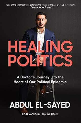 Healing Politics: A Doctor's Journey Into the Heart of Our Political Epidemic