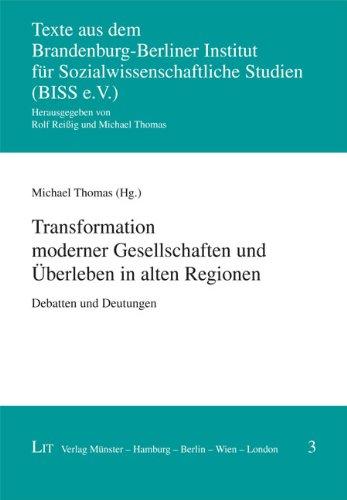 Transformation moderner Gesellschaften und Überleben in alten Regionen: Debatten und Deutungen