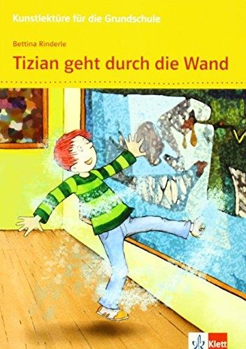 Tizian geht durch die Wand: Kunstlektüre für die Grundschule