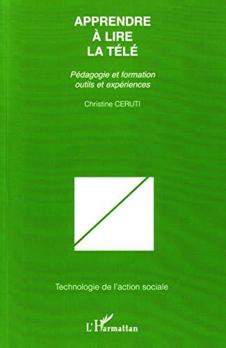 Apprendre à lire la télé : pédagogie et formation : outils et expériences