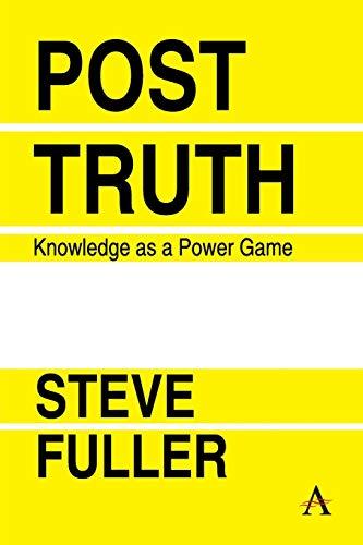 Post-Truth: Knowledge as a Power Game (Key Issues in Modern Sociology, Band 1)