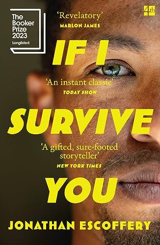 If I Survive You: The thrilling new literary debut longlisted for the Booker Prize: ‘Hilarious, revelatory’ – Marlon James