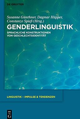 Genderlinguistik: Sprachliche Konstruktionen von Geschlechtsidentität (Linguistik - Impulse & Tendenzen, Band 45)