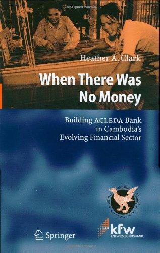 When There Was No Money: Building ACLEDA Bank in Cambodia's Evolving Financial Sector