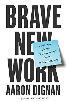 Brave New Work (MR-EXP): Are You Ready to Reinvent Your Organization?