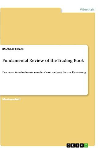 Fundamental Review of the Trading Book: Der neue Standardansatz von der Gesetzgebung bis zur Umsetzung