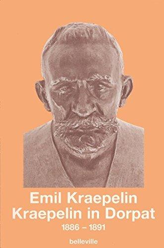 Kraepelin in Dorpat: 1886-1891 (Edition Emil Kraepelin)