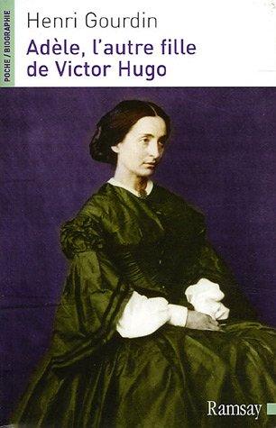 Adèle, l'autre fille de Victor Hugo (1830-1915)