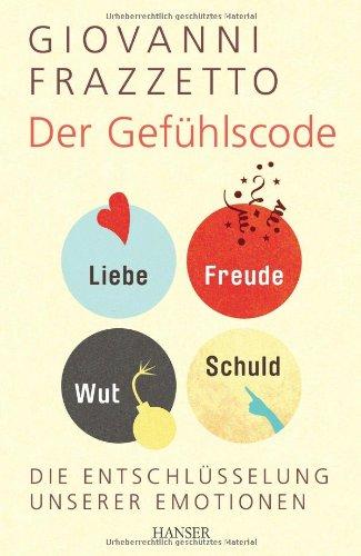 Der Gefühlscode: Die Entschlüsselung unserer Emotionen